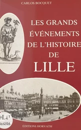 Les grands événements de l'histoire de Lille