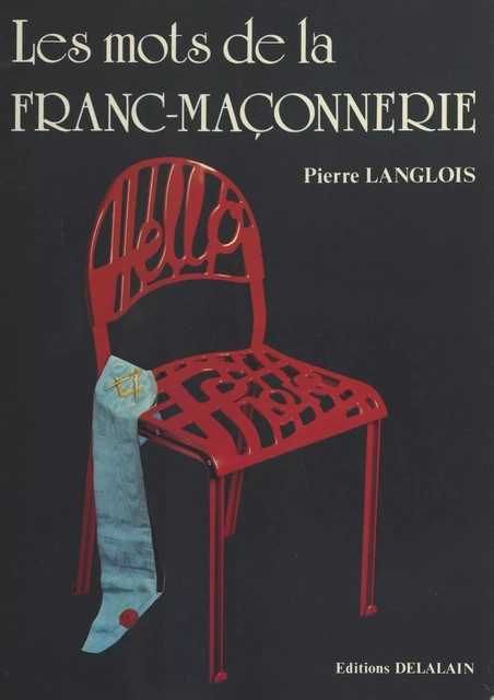 Les mots de la franc-maçonnerie - Pierre Langlois - FeniXX réédition numérique