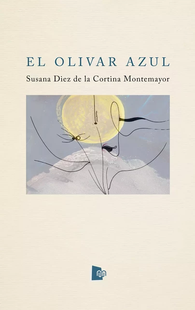 El olivar azul - Susana Diez de la Cortina Montemayor - Editorial Manuscritos