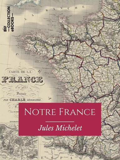 Notre France - Jules Michelet - BnF collection ebooks