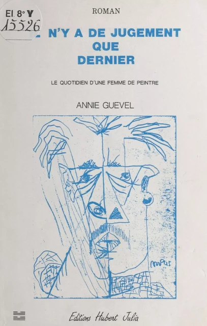 Il n'y a de jugement que dernier : le quotidien d'une femme de peintre - Annie Guével - FeniXX réédition numérique