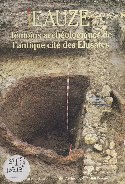 Éauze : témoins archéologiques de l'antique cité des Élusates - Jean-Charles Arramond, Jean-Emmanuel Guilbaut, Marie Masson - FeniXX réédition numérique