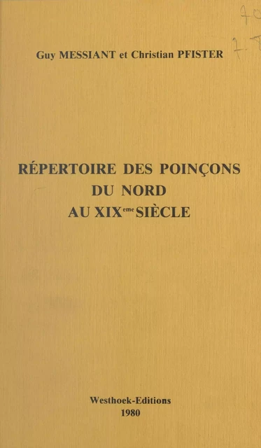 Répertoire des poinçons du Nord au 19e siècle - Guy Messiant, Christian Pfister - FeniXX réédition numérique