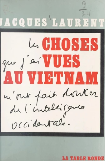 Les choses que j'ai vues au Viêtnam m'ont fait douter de l'intelligence occidentale - Jacques Laurent - FeniXX réédition numérique