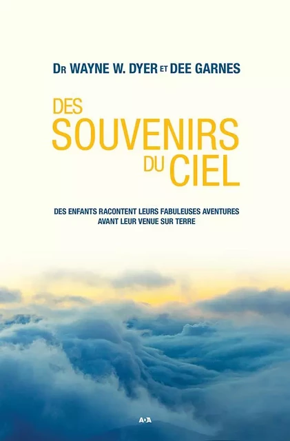 Des souvenirs du ciel - Wayne W. Dyer, Dee Garnes - Éditions AdA