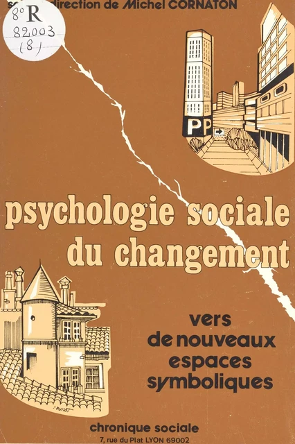 Psychologie sociale du changement : vers de nouveaux espaces symboliques - Michel Cornaton - FeniXX réédition numérique