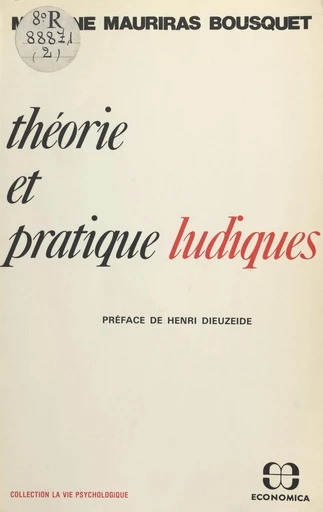 Théorie et pratique ludiques - Martine Mauriras-Bousquet - FeniXX réédition numérique