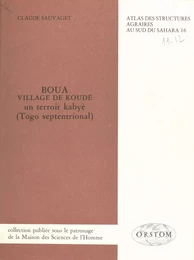 Boua, village de Koudé : un territoire kabyè (Togo septentrional)