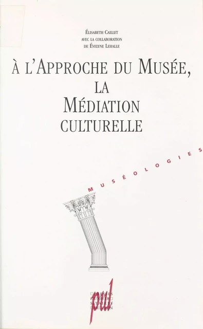 À l'approche du Musée, la médiation culturelle - Elisabeth Caillet - FeniXX réédition numérique