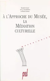 À l'approche du Musée, la médiation culturelle