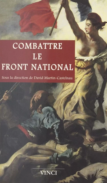 Combattre le Front national - David Martin-Castelnau - FeniXX réédition numérique