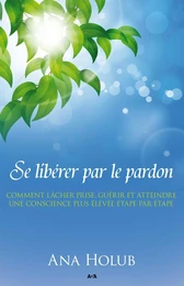 Se libérer par le pardon