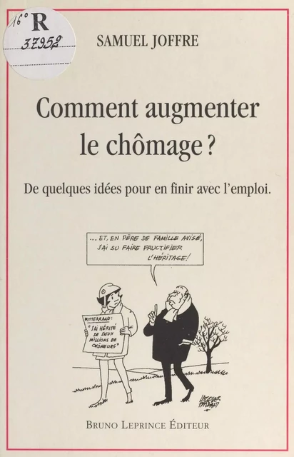 Comment augmenter le chômage ? De quelques idées pour en finir avec l'emploi - Samuel Joffre - FeniXX réédition numérique