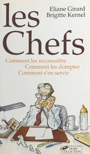 Les chefs : comment les reconnaître, comment les dompter, comment s'en servir - Éliane Girard, Brigitte Kernel - FeniXX réédition numérique