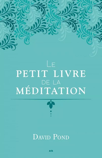 Le petit livre de la méditation - David Pond - Éditions AdA