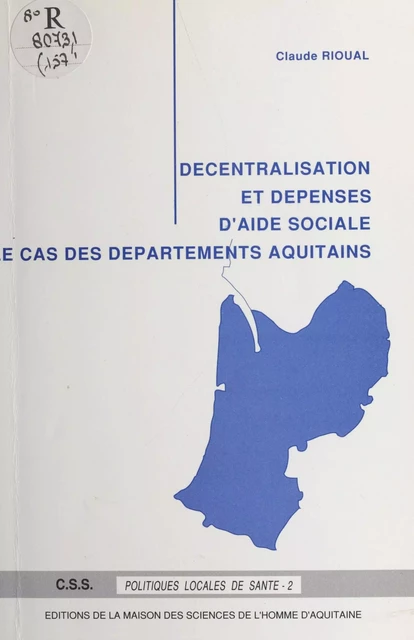 Décentralisation et dépenses d'aide sociale : le cas des départements aquitains - Claude Rioual - FeniXX réédition numérique