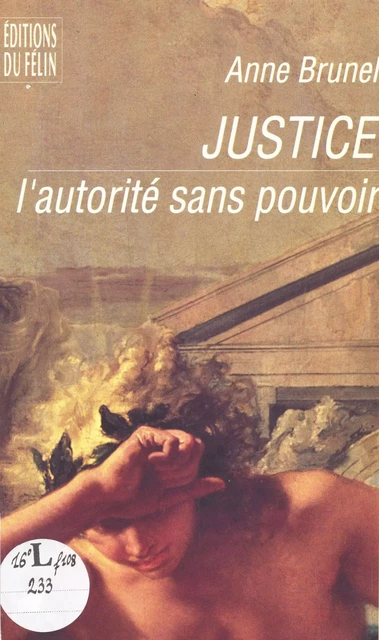 Justice, l'autorité sans pouvoir - Anne Brunel - FeniXX réédition numérique