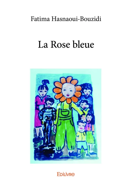 La Rose bleue - Fatima Hasnaoui-Bouzidi - Editions Edilivre