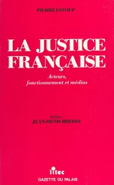 La justice française : acteurs, fonctionnement et médias