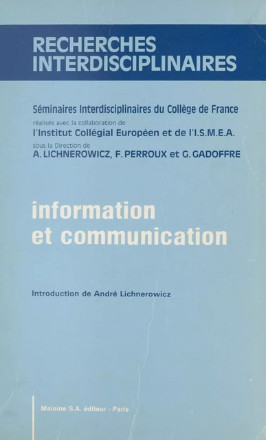 Information et communication : séminaires interdisciplinaires du Collège de France - André Lichnerowicz, François Perroux, Gilbert Gadoffre - FeniXX réédition numérique