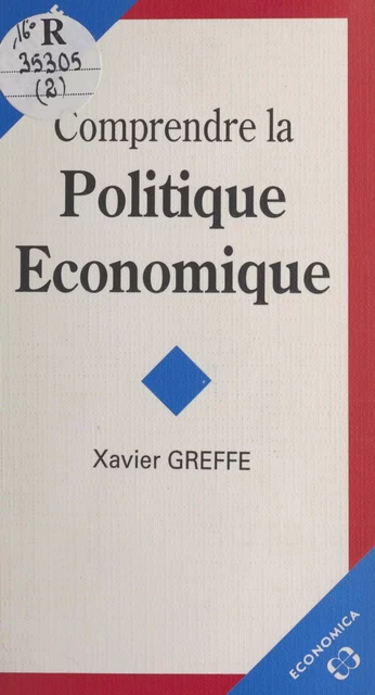 Comprendre la politique économique - Xavier Greffe - FeniXX réédition numérique