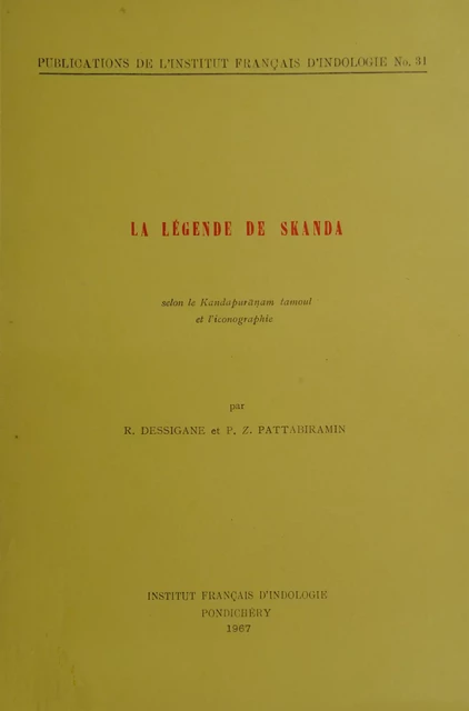 La légende de Skanda - R. Dessigane, P. Z. Pattabiramin - Institut français de Pondichéry