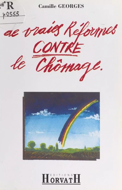 De vraies réformes contre le chômage - Camille Georges - FeniXX réédition numérique