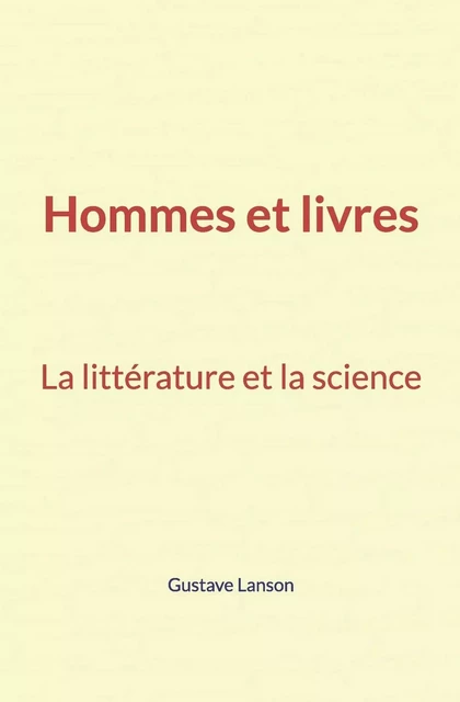 Hommes et livres - Gustave Lanson - Editions Homme et Litterature