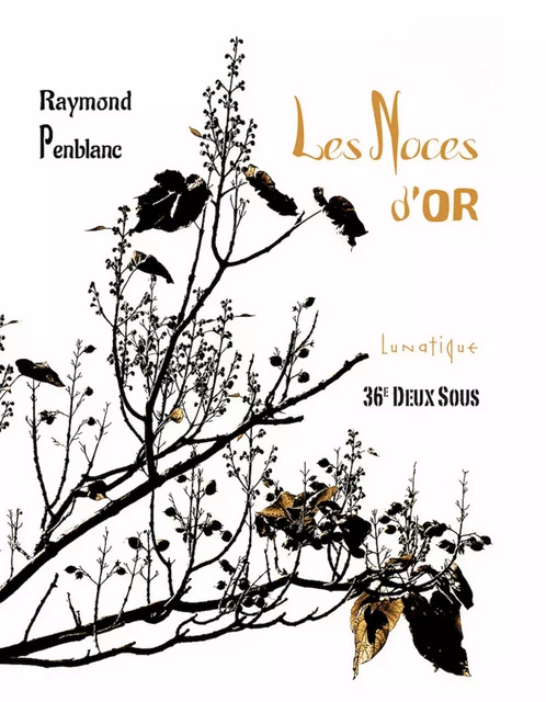 Les Noces d'or - Raymond Penblanc - Editions Lunatique