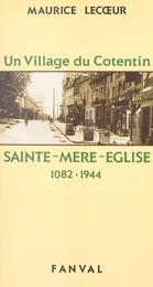 Un village du Cotentin, Sainte-Mère-Église : 1082-1944