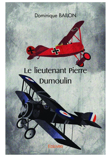 Le lieutenant Pierre Dumoulin - Dominique Bailon - Editions Edilivre