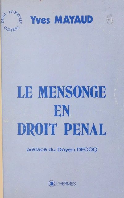 Le mensonge en droit pénal - Yves Mayaud - FeniXX réédition numérique