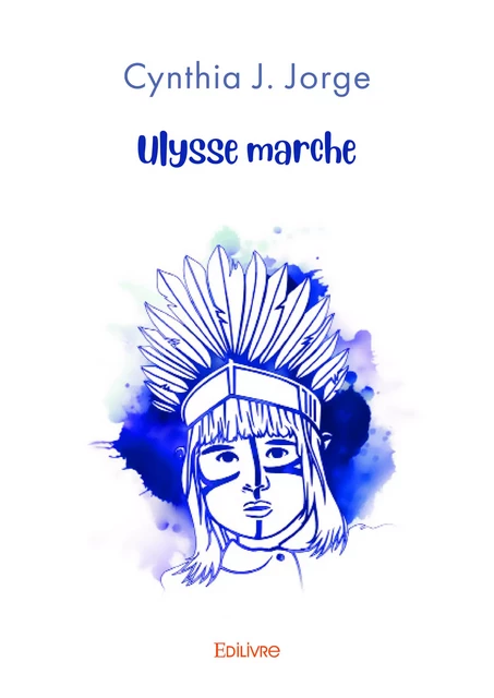 Ulysse marche - Cynthia Jorge - Editions Edilivre