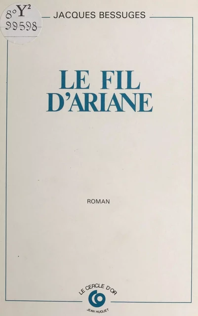 Le fil d'Ariane - Jacques Bessuges - FeniXX réédition numérique