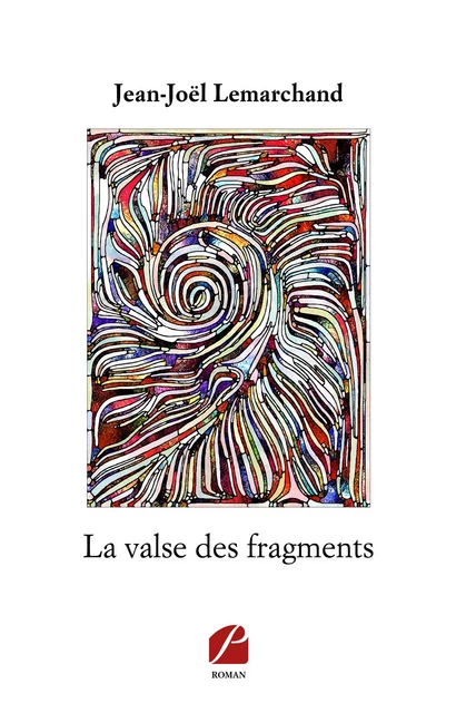 La valse des fragments - Jean-Joël Lemarchand - Editions du Panthéon