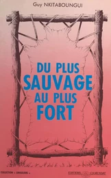 Du plus sauvage au plus fort