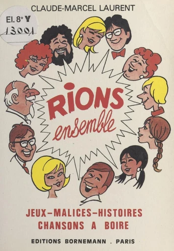 Rions ensemble : jeux, malices, histoires, chansons à boire - Claude-Marcel Laurent - FeniXX réédition numérique