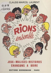 Rions ensemble : jeux, malices, histoires, chansons à boire