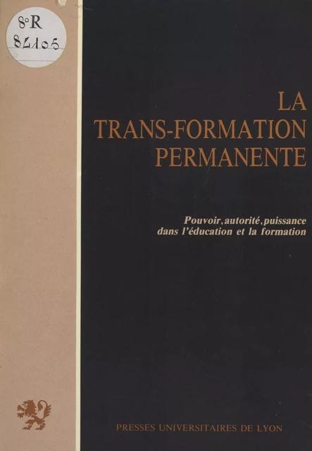 La trans-formation permanente : pouvoir, autorité, puissance dans l'éducation et la formation - Michel Cornaton - FeniXX réédition numérique