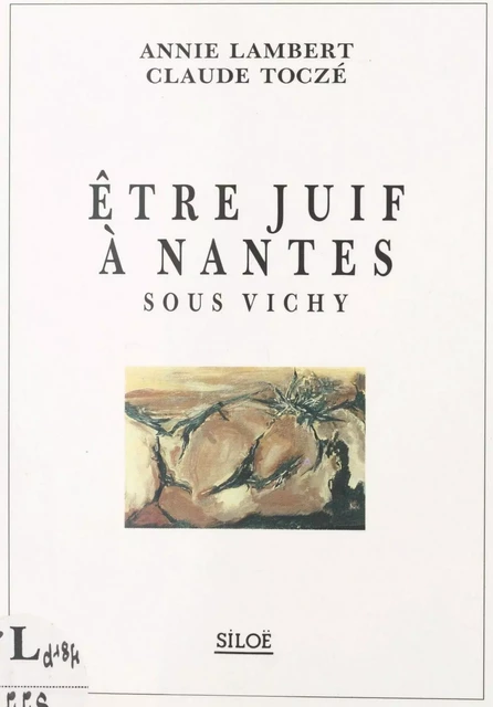 Être juif à Nantes sous Vichy - Annie Lambert, Claude Toczé - FeniXX réédition numérique