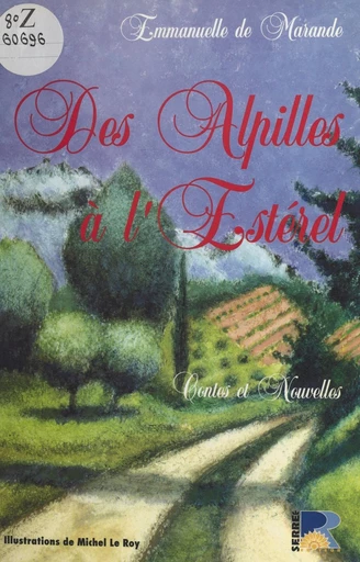 Des Alpilles à l'Estérel : contes et nouvelles de Provence - Emmanuelle de Marande - FeniXX réédition numérique