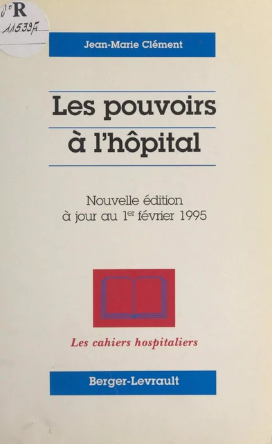 Les pouvoirs à l'hôpital : à jour au 1er février 1995 - Jean Marie Clément - FeniXX réédition numérique