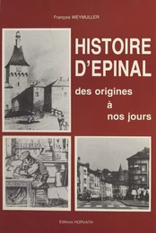 Histoire d'Épinal des origines à nos jours