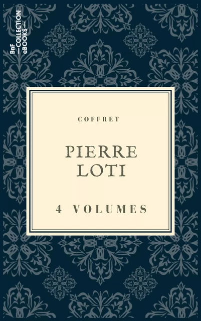 Coffret Pierre Loti - Pierre Loti - BnF collection ebooks