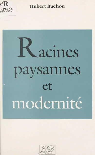 Racines paysannes et modernité - Hubert Buchou - FeniXX réédition numérique