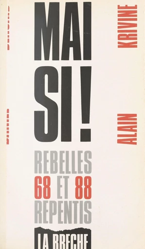 Mai si ! : 1968-1988, rebelles et repentis - Alain Krivine, Daniel Bensaid - FeniXX réédition numérique