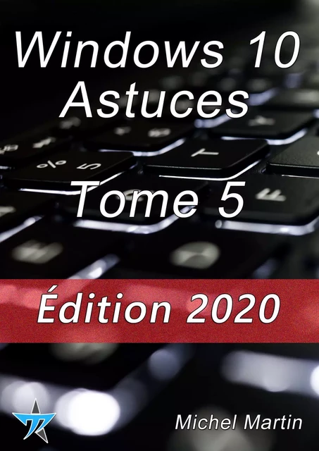 Windows 10 Astuces Tome 5 - Michel MARTIN, Michel Martin Mediaforma - Mediaforma