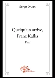 Quelqu'un arrive, Franz Kafka