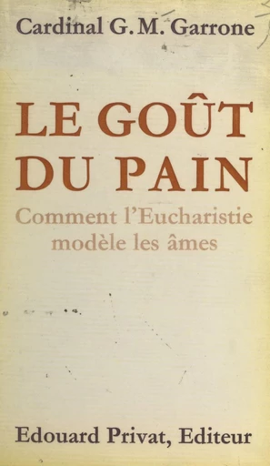 Le goût du pain - Gabriel-Marie Garrone - FeniXX réédition numérique