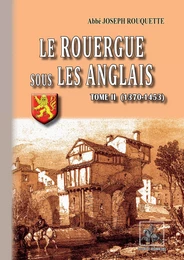 Le Rouergue sous les Anglais (Tome 2 : 1370-1453)